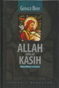 Image of Allah Adalah Kasih : Theologi Biblikal & Sistematis
