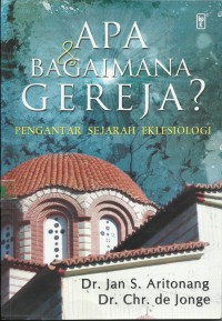 Image of Apa dan Bagaimana Gereja? : Pengantar Sejarah Eklesiologi