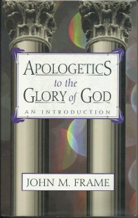 Image of Apologetics To The Glory Of God