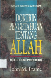 Image of Doktrin Pengetahuan Tentang Allah Jilid 2 : Metode Pengetahuan Cetakan ke 1