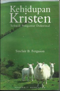 Image of Kehidupan Kristen : Sebuah Pengantar Doktrinal
