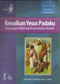 Image of Kenalkan Yesus PadaKu : Rancangan Allah bagi Penyembah / Ibadah Kelas 3 - 4 SD Triwulan 2 Tahun Kedua