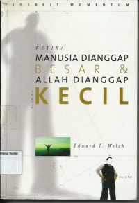 Image of Ketika Manusia Dianggap Besar Dan Allah Dianggap Kecil