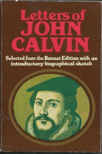 Image of Letters Of John Calvin : Selected From The Bonnet Edition With An Introductory Biographical Sketch