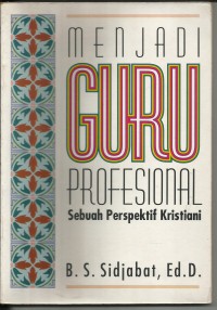Image of Menjadi Guru Profesional Sebuah perspektif Kristiani