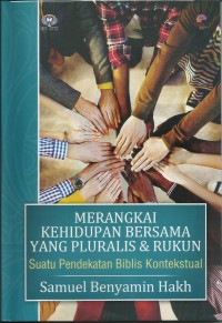 Image of Merangkai Kehidupan Bersama Yang Pluralis & Rukun : Suatu Pendekatan Biblis Kontekstual