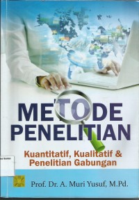 Image of Metode Penelitian : Kuantitatif , Kualitatif , Dan Penelitian Gabungan