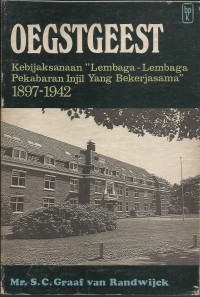 Image of Oegstgeest : Kebijaksanaan Lembaga - Lembaga Pekabaran Injil Yang Bekerja Sama 1897-1942