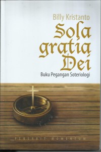 Image of Sola Gratia Dei : Buku Pegangan Soteriologi