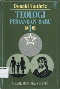Image of Teologi Perjanjian Baru 1 : Allah, Manusia, Kristus. Cet - 6