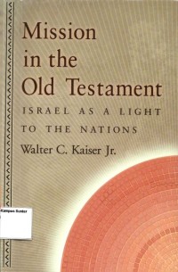 Image of Mission in the Old Testament : Israel as A Light to the Nations