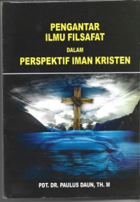 Image of Pengantar Ilmu Filsafat Dalam Perspektif Iman kristen