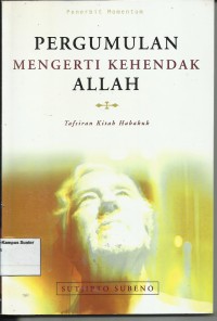 Image of Pergumulan Mengerti Kehendak Allah : Tafsiran Kitab Habakuk